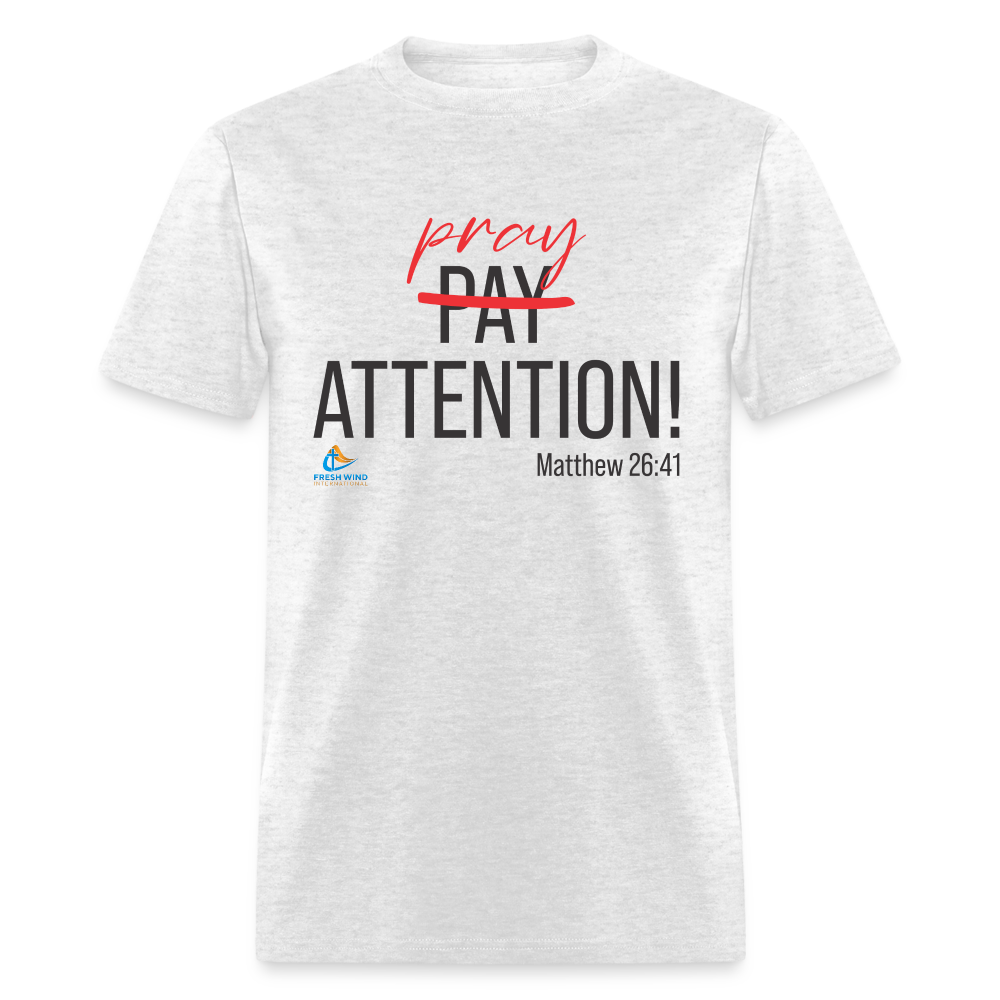 Pray Attention - Unisex Classic - LIGHT COLORS - light heather gray