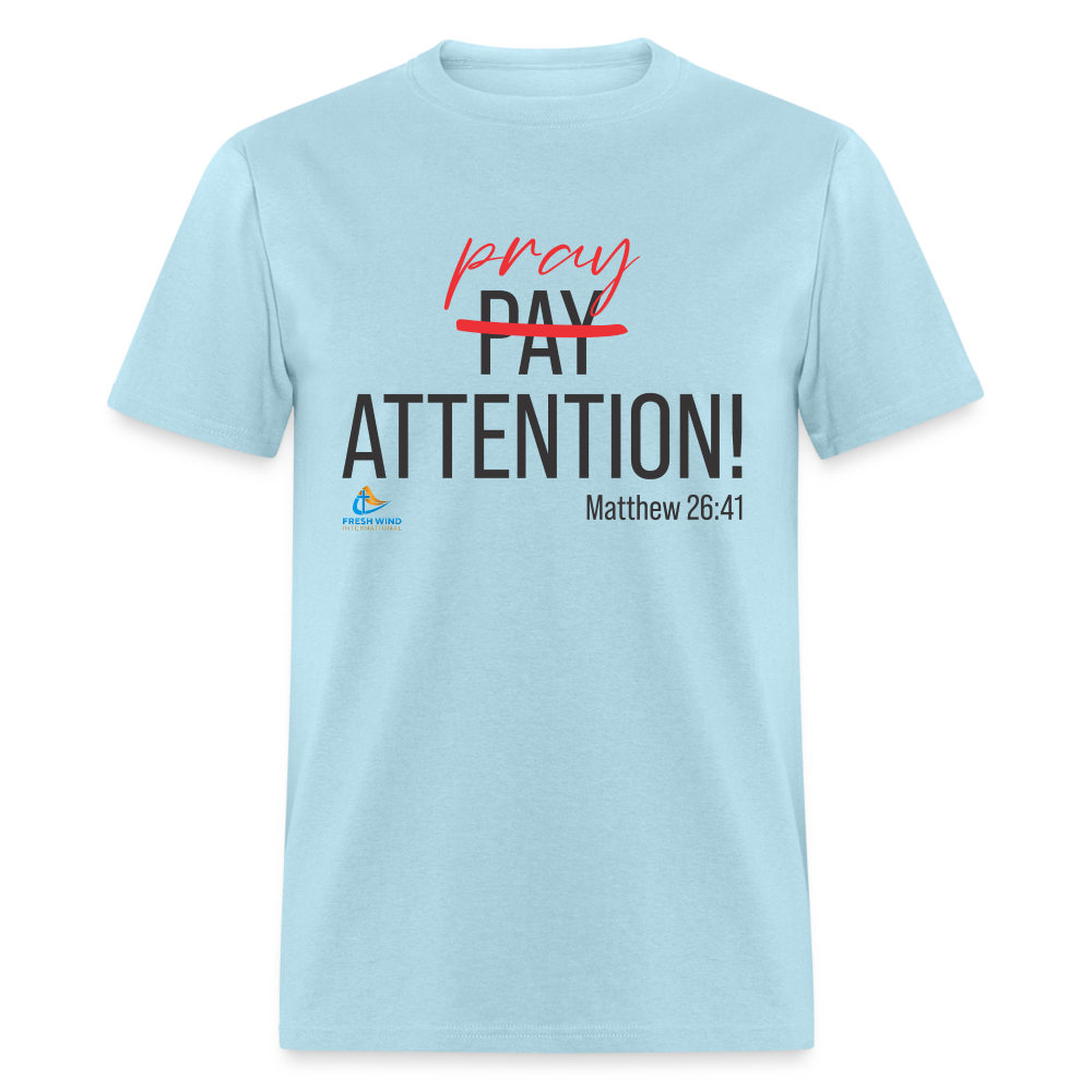 Pray Attention - Unisex Classic - LIGHT COLORS - powder blue