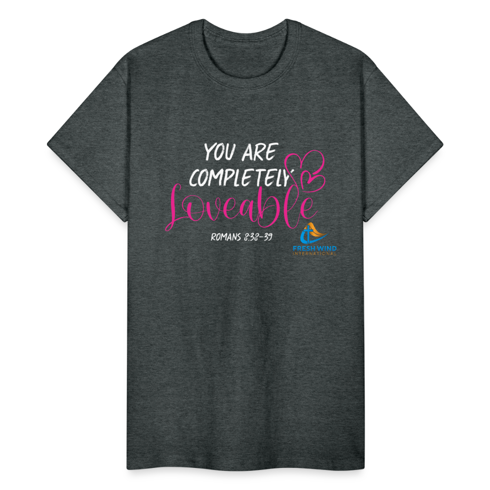 You Are Completely Loveable - Short Sleeve - deep heather