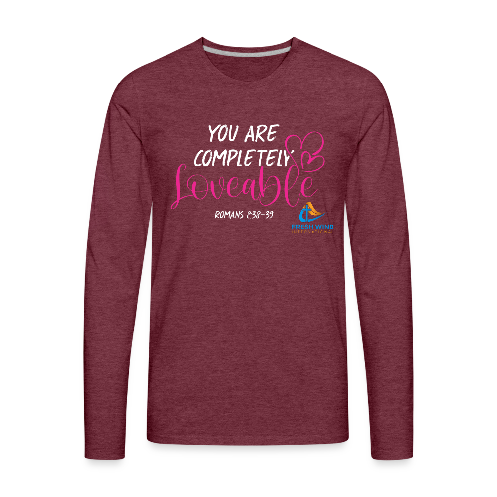 You Are Completely Loveable - Long Sleeve - heather burgundy