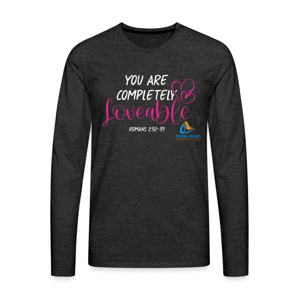 You Are Completely Loveable - Long Sleeve - charcoal grey