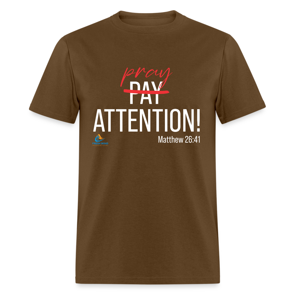 Pray Attention - Unisex Classic T-Shirt - DARK COLORS - brown