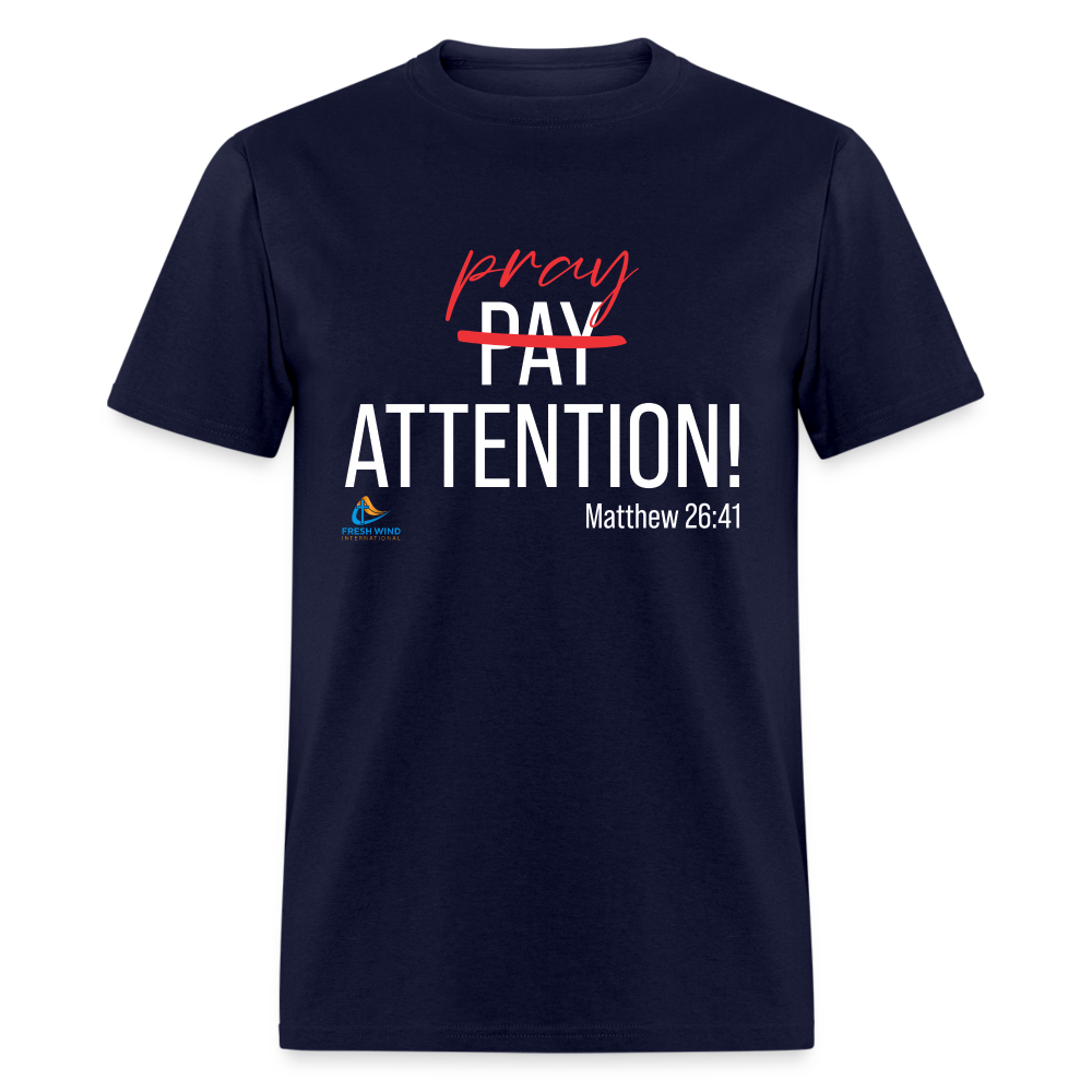 Pray Attention - Unisex Classic T-Shirt - DARK COLORS - navy